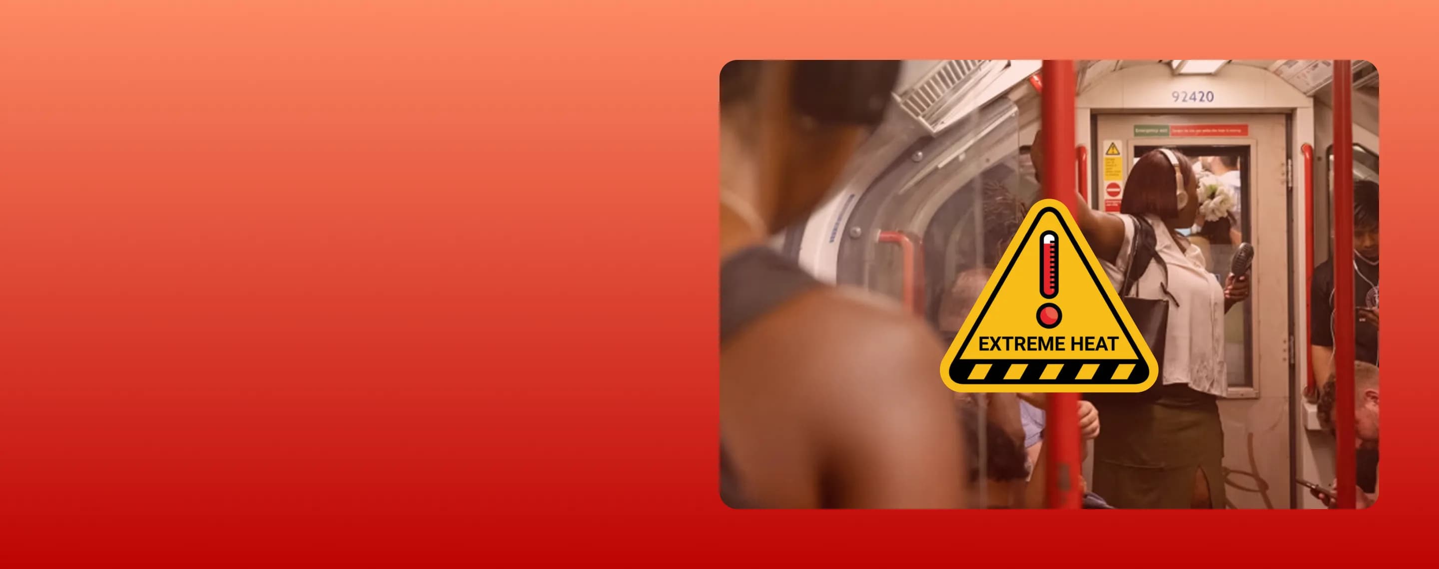 A red-orange HMW banner with a crowded Underground carriage and extreme heat warning sign